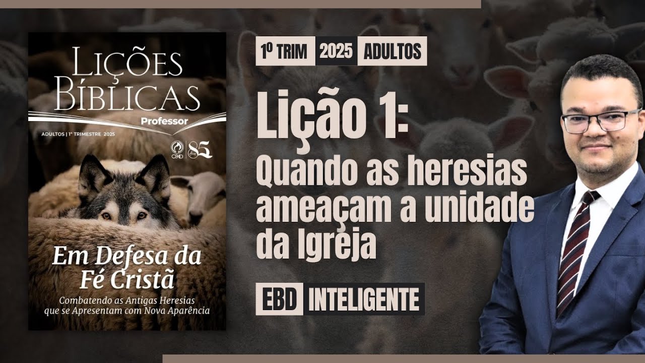 Lição 1 [Adultos] - Quando as heresias ameaçam a unidade da Igreja - EBD Inteligente