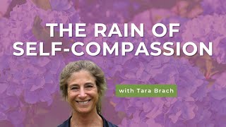 Tara Brach on the RAIN of Self-Compassion