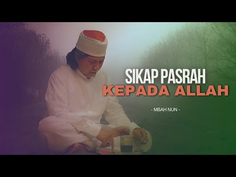 SIKAP PASRAH KEPADA ALLAH - MBAH NUN