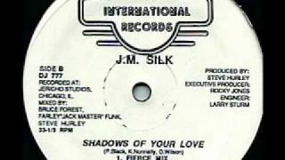 J. M.  SILK - Shadows Of Your Love (Fierce Mix)