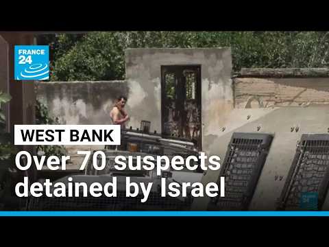 Israel detains over 70 suspects following deadly violence in the West Bank