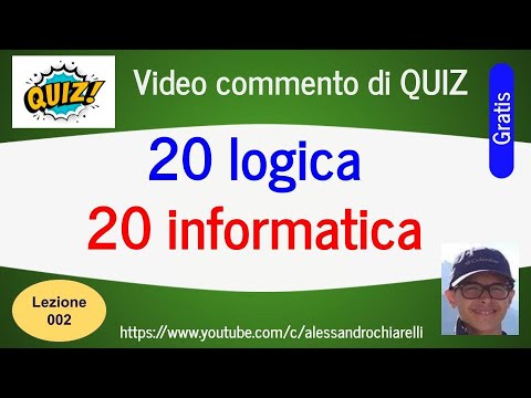 QUIZ: 20 di logica + 20 di informatica - lezione 002 (22/06/2021)