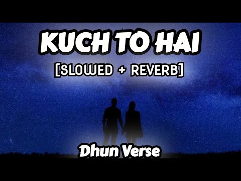 KUCH TO HAI ~ Armaan Malik | Slowed + Reverb | Dhun Verse