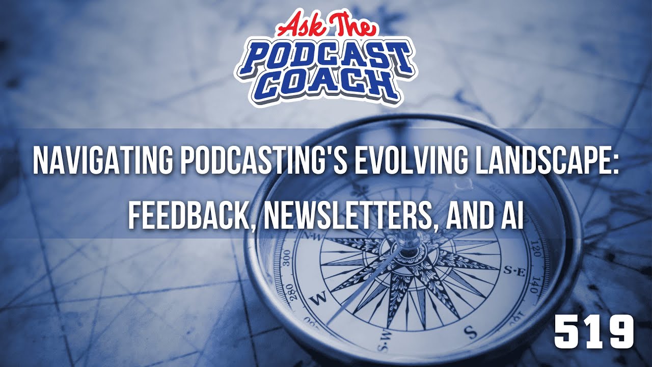 Navigating Podcasting's Evolving Landscape: Feedback, Podcast Newsletters, and AI