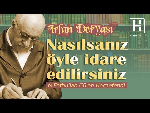 Nasılsanız Öyle İdare Edilirsiniz | İrfan Deryası - 20 | M. Fethullah Gülen Hocaefendi