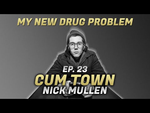 Cum Town - Ep. 23 - My New Drug Problem
