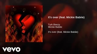 Turk Beezy - It's Over ft. Mickie Babiiee