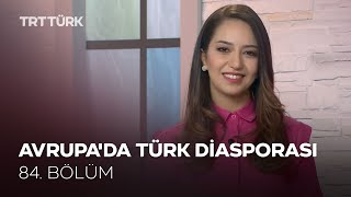 Avrupa'da Türk Diasporası | Rehber - 84. Bölüm