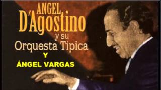 ÁNGEL VARGAS - ÁNGEL D'AGOSTINO - COMPILADO DE GRANDES EXITOS
