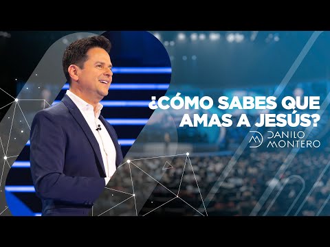 ¿Cómo Saber Que Amas a Jesús? - Danilo Montero | Prédicas Cristianas 2020