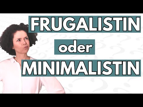 Wie ich lebe: Gemeinsamkeiten Unterschiede + Lebensqualität | Frugalismus und Minimalismus erklärt