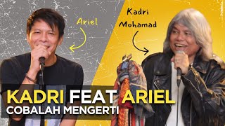 Download lagu Kadri Feat Ariel -Cobalah Mengerti (Cover ) mp3