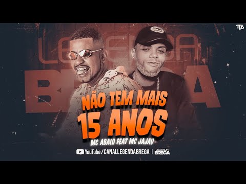 MC ABALO FEAT. MC JAJAU - NÃO TEM MAIS 15 ANOS - REMIX BREGA FUNK