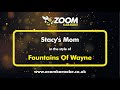Fountains Of Wayne - Stacy's Mom - Karaoke Version from Zoom Karaoke