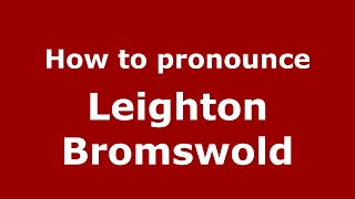 How to pronounce Leighton Bromswold