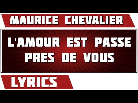 L'amour Est Passé Près De Vous - Maurice Chevalier - paroles