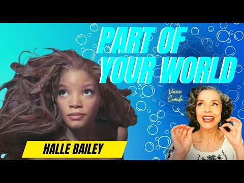 FIRST LISTEN to Halle Bailey "PART OF YOUR WORLD" Vocal Coach Reacts & Deconstructs