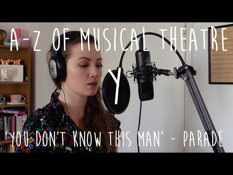 || A-Z of Musical Theatre || You Don't Know This Man || Parade ||