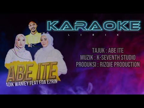 Abe Ite - Adik Waniey ft Eda Ezrin [KARAOKE]