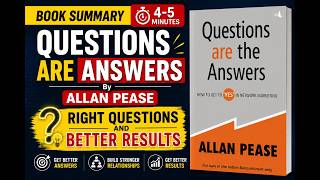 Questions Are the Answers by Allan Pease | Ask Right Questions, Get Be