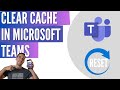 How To Clear Microsoft Teams Cache On Windows 10 11