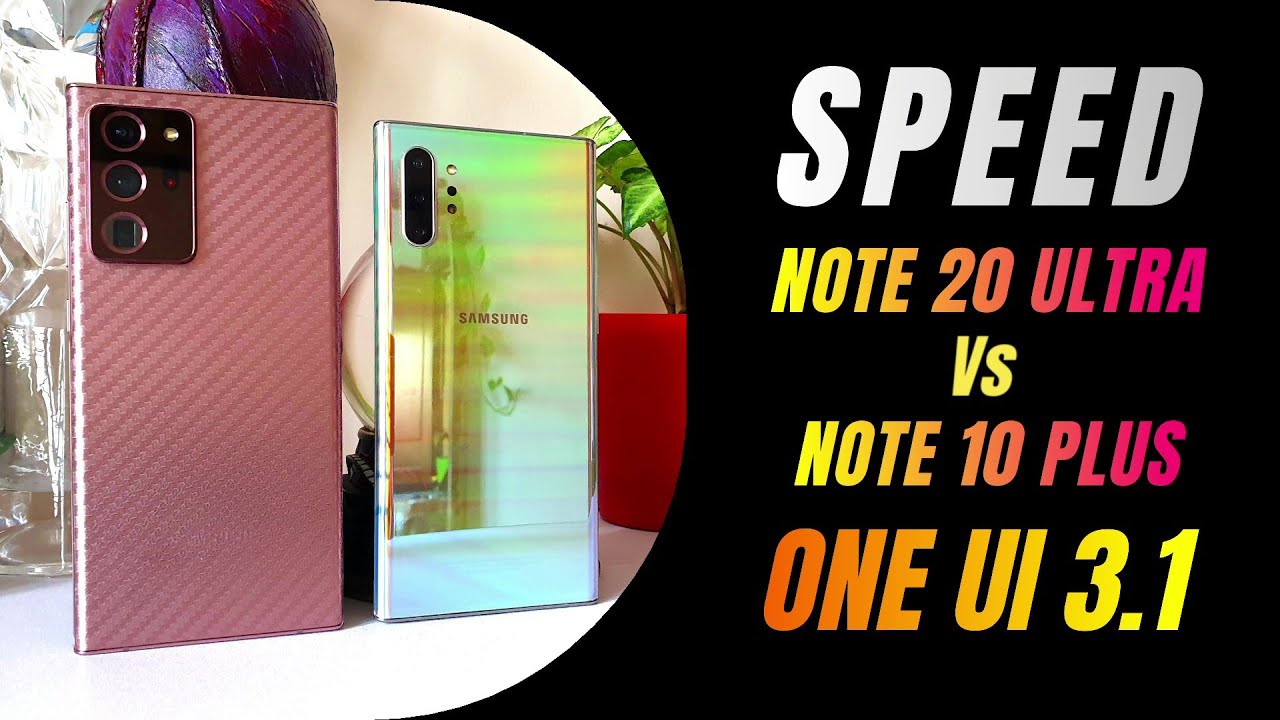 Speed Test - samsung Galaxy Note 20 Ultra Vs Note 10 Plus on ONE UI 3.1