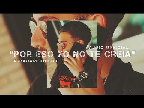 Abraham Cortés - “Por Eso Yo No Te Creía” (Audio Oficial)