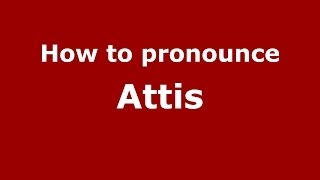 How to pronounce Attis
