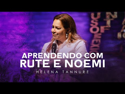 Pra. Helena Tannure - Aprendendo Com Rute e Noemi | Conferência Profetizando às Mulheres 2018