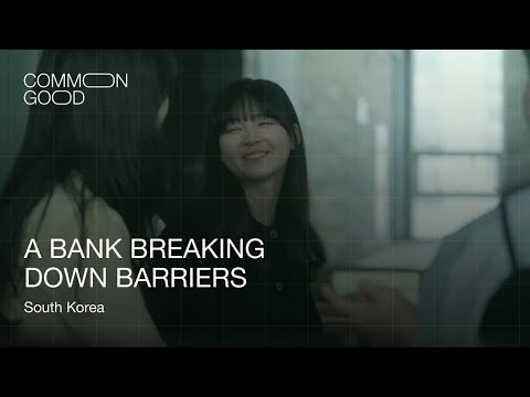 A bank breaking down barriers - Common Good