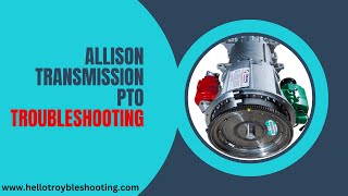 Allison Transmission PTO Troubleshooting Tips You Must Know!