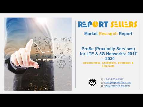ProSe Proximity Services for LTE & 5G Networks Research Report | Report Sellers