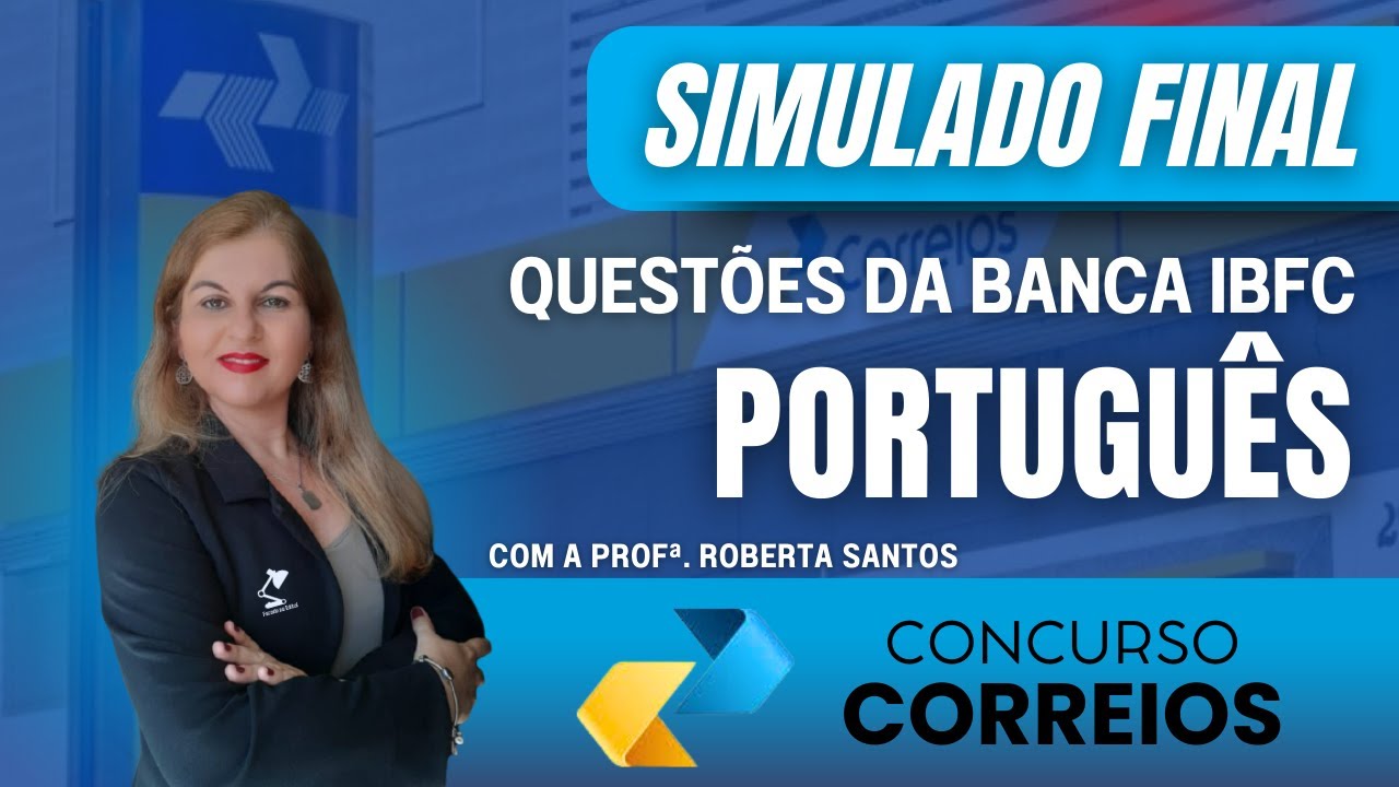 SIMULADO FINAL DE PORTUGUÊS - QUESTÕES DA BANCA IBFC - CONCURSO DOS CORREIOS 2024