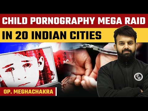 Mega Raid in Child Pornography by the CBI in 20 Cities of India | Operation MeghChakra