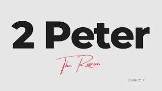 2 Peter: The Rescue