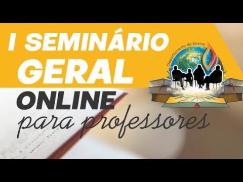 NÃO PERCA! I SEMINÁRIO GERAL ONLINE PARA PROFESSORES - DEPTO. DE ENSINO DO MINISTÉRIO RESTAURAÇÃO