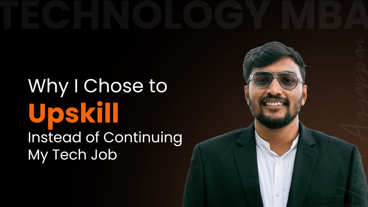 Why I Chose to Upskill Instead of Continuing My Tech Job | Varun - Technology MBA