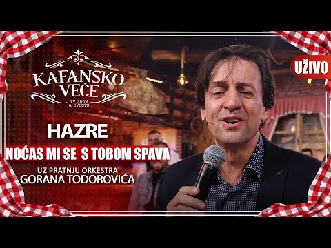 HAZRE - NOCAS MI SE S TOBOM SPAVA I UZIVO (ORK. GORAN TODOROVIC) I 2022 I KAFANSKO VECE