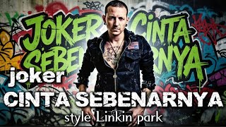 Download lagu CINTA SEBENARNYA - JOKER VERSI NU METAL | ALA LINKIN PARK 😱 mp3