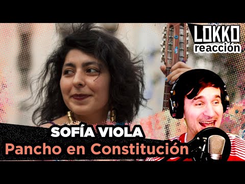 Reacción a Sofía Viola - Pancho en Constitución | Análisis de Lokko!