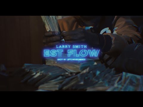 Larry Smith - E$T FLOW (Official Video) Shot by @Uptownfilms400