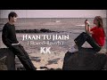 Haan Tu Hain KK Lofi Slowed Reverb Premium Audio Jannat EmraanHashmi