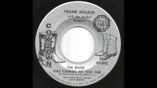 Frank Walker & The Walker Brothers - The River Has Carried Me Too Far