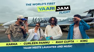 World’s first Yaari Jam Flight Ft. @king, @raviguptacomedy, @pannugurleen and @karma_thelekhak