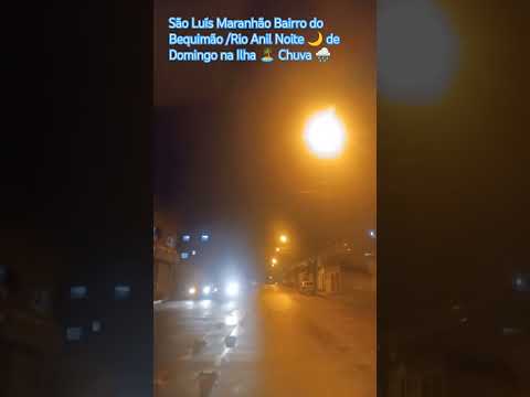 São Luís Maranhão Bairro do Bequimão /Rio Anil Noite 🌙 de Domingo na Ilha 🏝️ Chuva 🌧️ #automobile