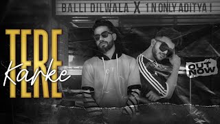 Tere Karke - Balli Dilwala , 1 N Only Aditya ! ( Official Audio ) | New Punjabi Song 2022