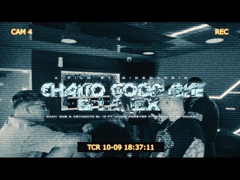 La ex Chaito Good Bye ❌ Dany Ome & Kevincito ft Jacob Forever & El Chulo & Wampi (Video Official)