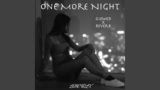 One More Night (Slowed x Reverb)
