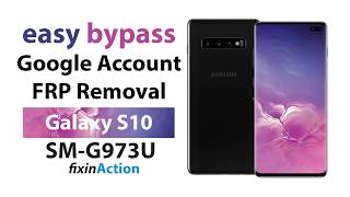 Easy Bypass Samsung Galaxy S10 SM-G973U FRP Google Account Removal without PC
