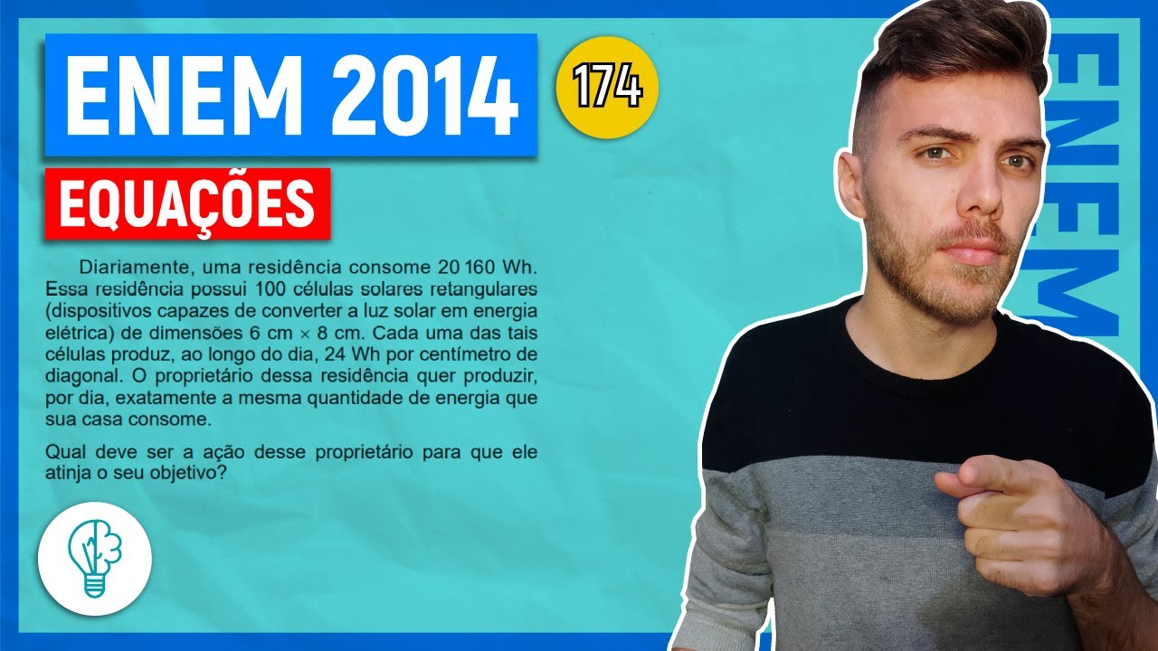 🛑174 Enem 2014 - EQUAÇÕES - Diariamente, uma residência consome 20 160 Wh. Essa residência possui